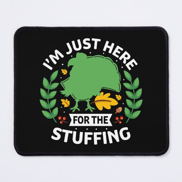 Item preview, I’m Just Here for the Stuffing v.01 designed and sold by st0n0ga.