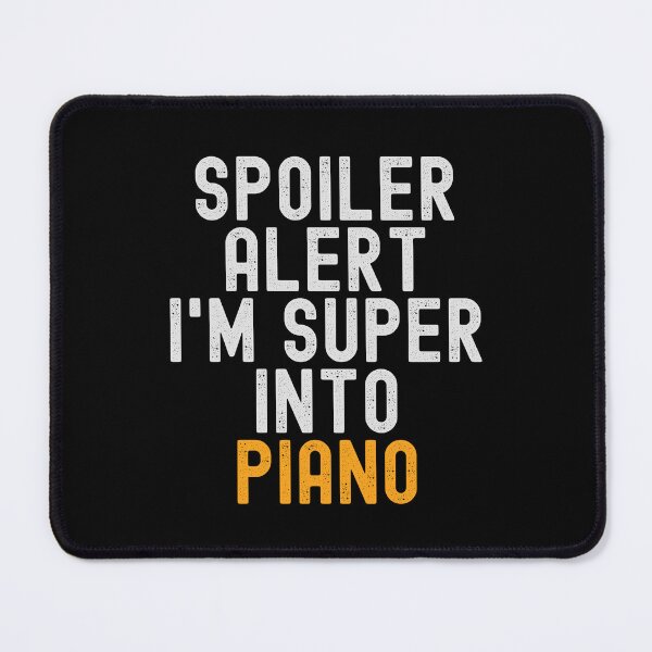Item preview, Funny Spoiler Alert I'm Super Into Piano designed and sold by kindxinn.