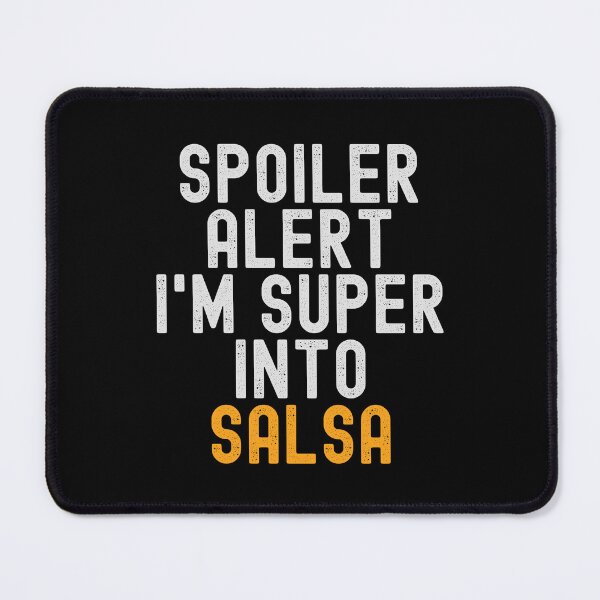 Item preview, Funny Spoiler Alert I'm Super Into Salsa designed and sold by kindxinn.