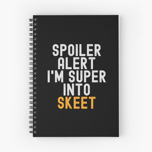 Item preview, Funny Spoiler Alert I'm Super Into Skeet designed and sold by kindxinn.