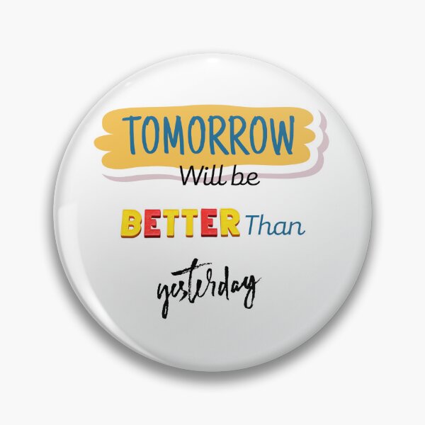 Item preview, Tomorrow will be better than yesterday designed and sold by 2dmonkey.