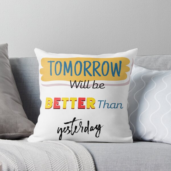 Item preview, Tomorrow will be better than yesterday designed and sold by 2dmonkey.