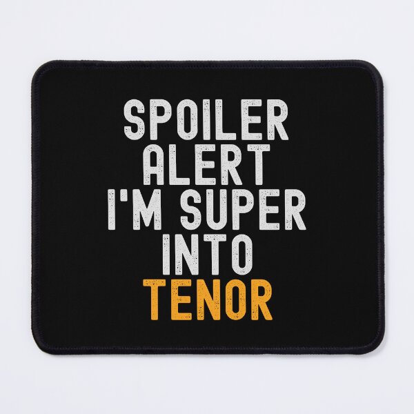 Item preview, Funny Spoiler Alert I'm Super Into Tenor designed and sold by kindxinn.