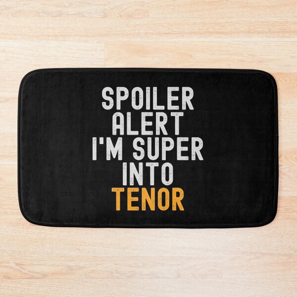 Item preview, Funny Spoiler Alert I'm Super Into Tenor designed and sold by kindxinn.