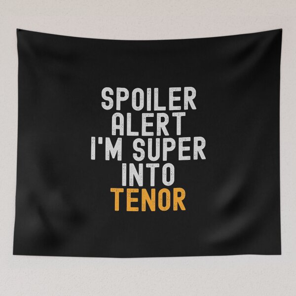 Item preview, Funny Spoiler Alert I'm Super Into Tenor designed and sold by kindxinn.