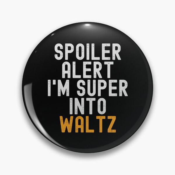 Item preview, Funny Spoiler Alert I'm Super Into Waltz designed and sold by kindxinn.