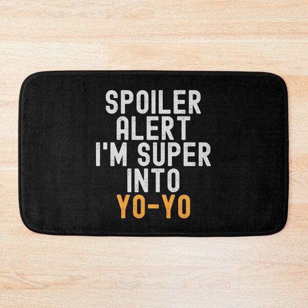 Item preview, Funny Spoiler Alert I'm Super Into Yo-yo designed and sold by kindxinn.