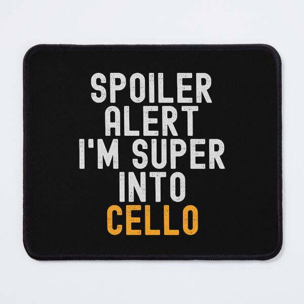Item preview, Funny Spoiler Alert I'm Super Into Cello designed and sold by kindxinn.