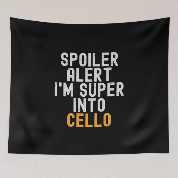 Item preview, Funny Spoiler Alert I'm Super Into Cello designed and sold by kindxinn.