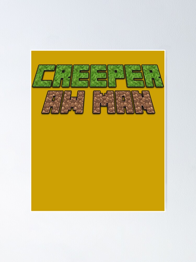 "Creeper, Aw Man" Poster for Sale by RickSchoen Redbubble