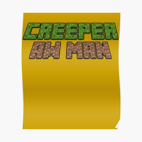 "Creeper, Aw Man" Poster for Sale by RickSchoen Redbubble