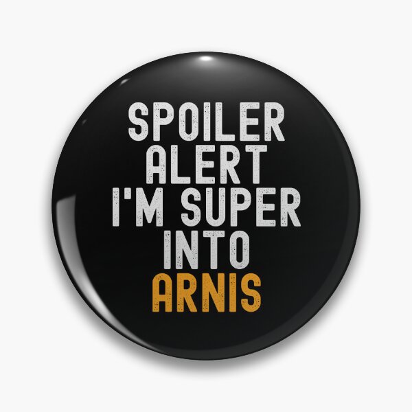 Item preview, Funny Spoiler Alert I'm Super Into Arnis designed and sold by kindxinn.