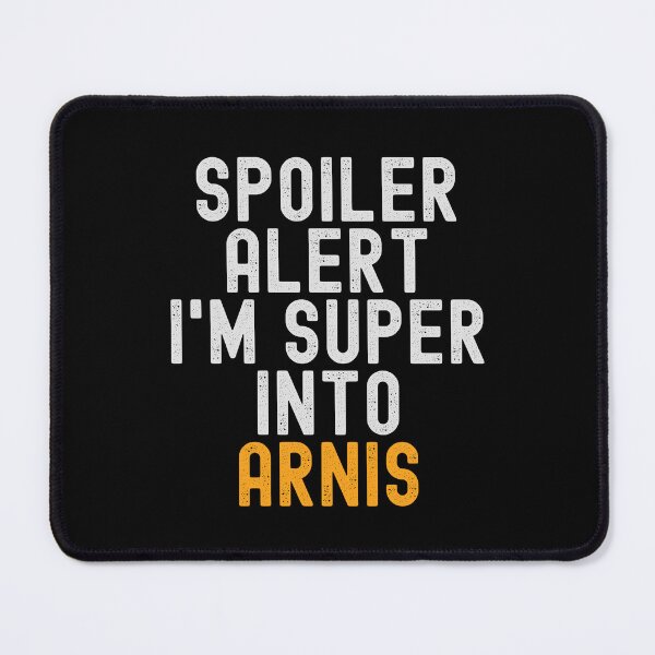 Item preview, Funny Spoiler Alert I'm Super Into Arnis designed and sold by kindxinn.