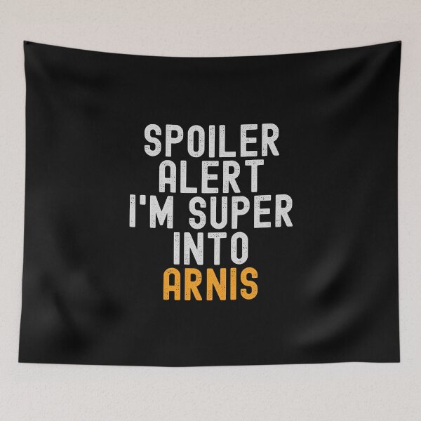 Item preview, Funny Spoiler Alert I'm Super Into Arnis designed and sold by kindxinn.