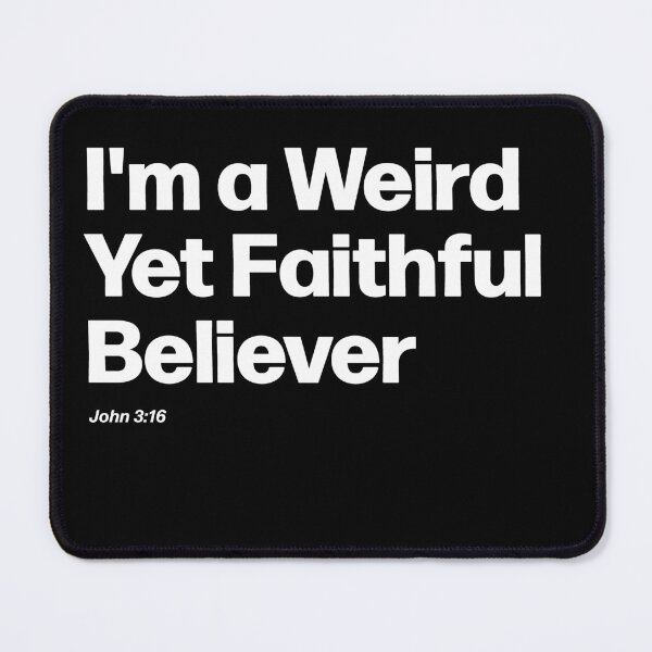 Item preview, I'm a Weird Yet Faithful Believer John 3:16 Hilarious Quote designed and sold by PassionFury.