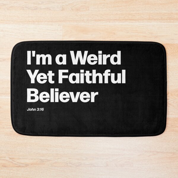 Item preview, I'm a Weird Yet Faithful Believer John 3:16 Hilarious Quote designed and sold by PassionFury.