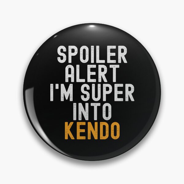 Item preview, Funny Spoiler Alert I'm Super Into Kendo designed and sold by kindxinn.