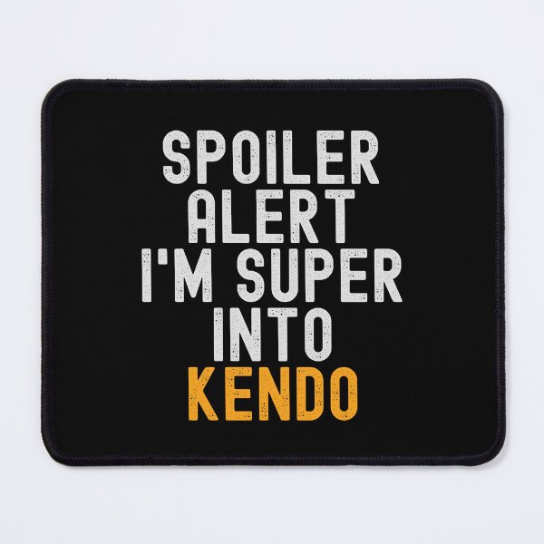 Item preview, Funny Spoiler Alert I'm Super Into Kendo designed and sold by kindxinn.