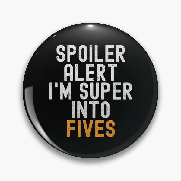 Item preview, Funny Spoiler Alert I'm Super Into Fives designed and sold by kindxinn.