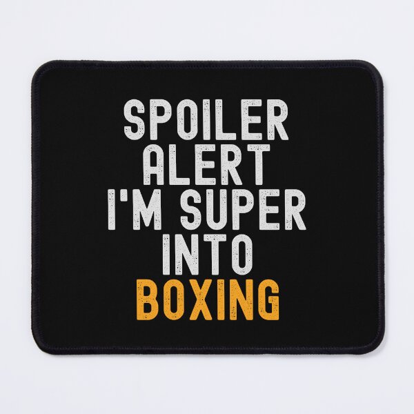 Item preview, Funny Spoiler Alert I'm Super Into Boxing designed and sold by kindxinn.