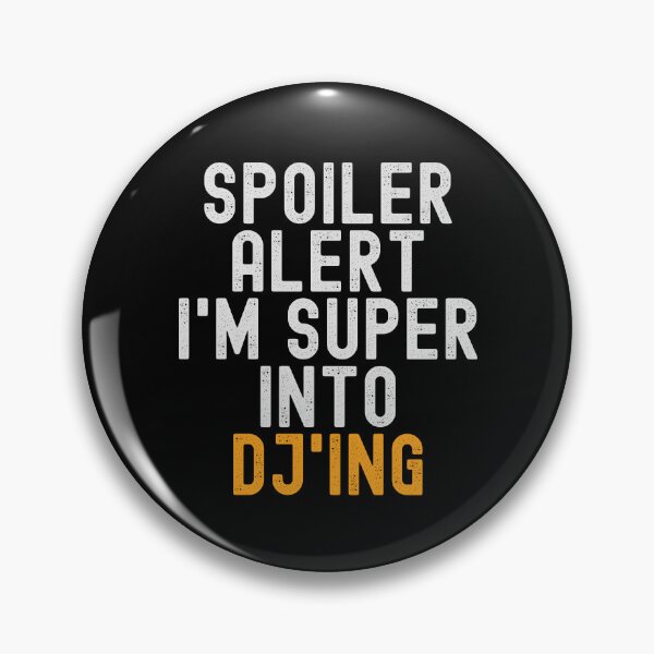 Item preview, Funny Spoiler Alert I'm Super Into DJ'ing designed and sold by kindxinn.