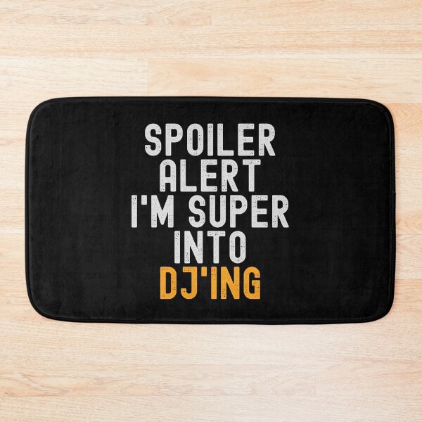 Item preview, Funny Spoiler Alert I'm Super Into DJ'ing designed and sold by kindxinn.