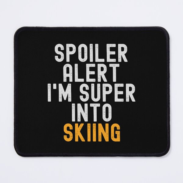 Item preview, Funny Spoiler Alert I'm Super Into Skiing designed and sold by kindxinn.