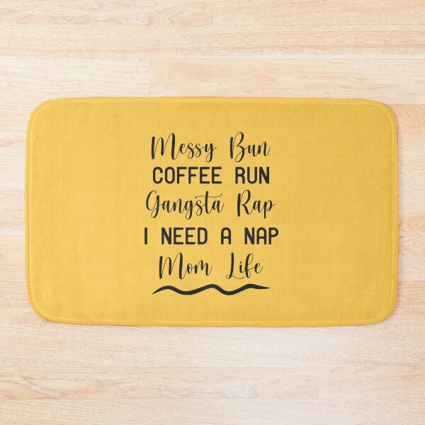 Item preview, Womens Mom Life Messy Bun Coffee Run Gangsta Rap I Need A Nap, Messy Bun Coffee Run Gangsta Rap I Need A Nap Mom Life designed and sold by RedArtsDesign.