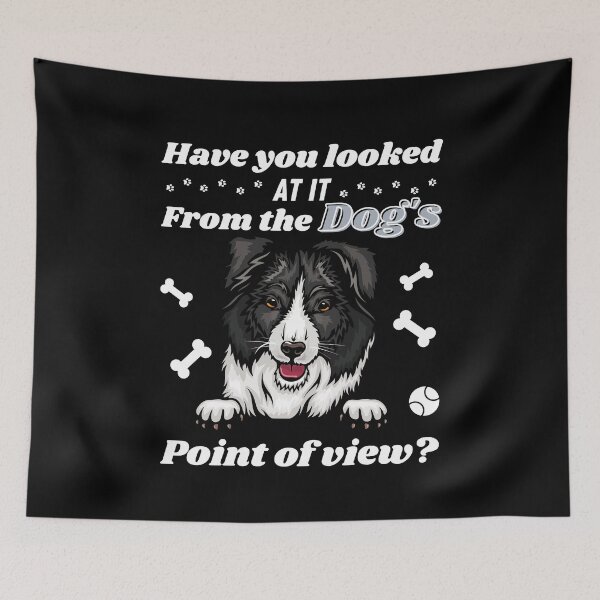 Item preview, Have you looked at it from the dog's point of view? designed and sold by JadedDesign.