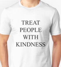TREAT PEOPLE WITH KINDNESS Unisex T-Shirt