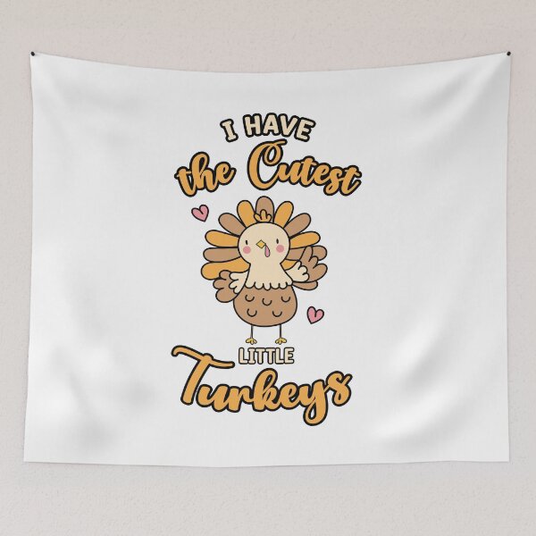Item preview, I Have the Cutest Little Turkeys cute funny Thanksgiving turkey quote designed and sold by absolutdesign.