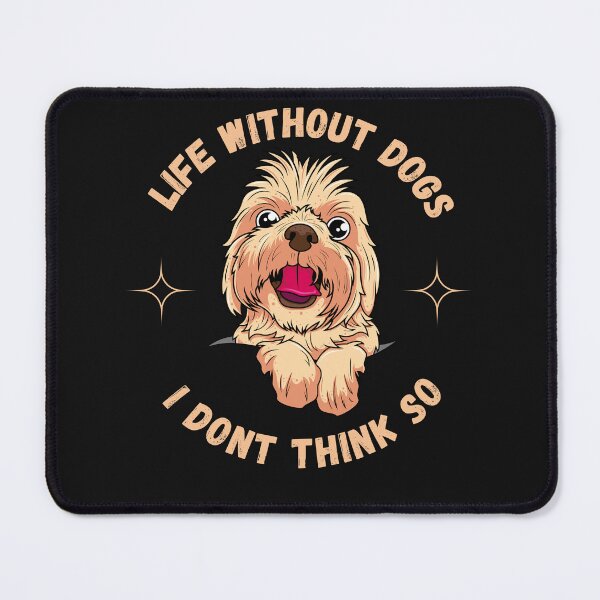 Item preview, life without dogs i dont think so designed and sold by ART-SUNRISE.