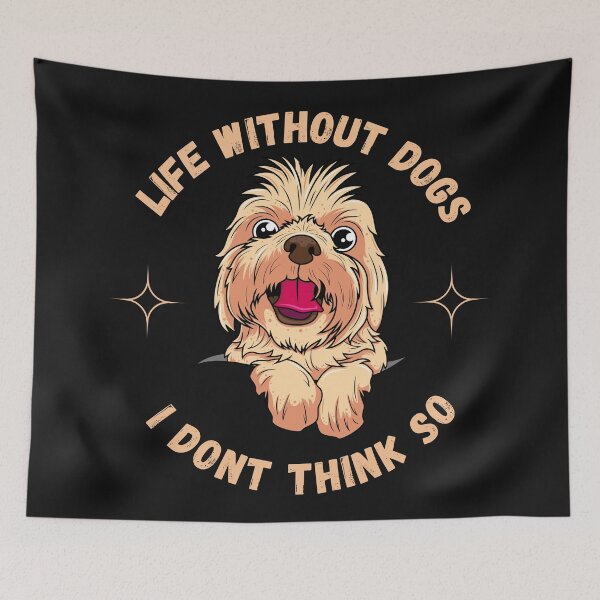 Item preview, life without dogs i dont think so designed and sold by ART-SUNRISE.