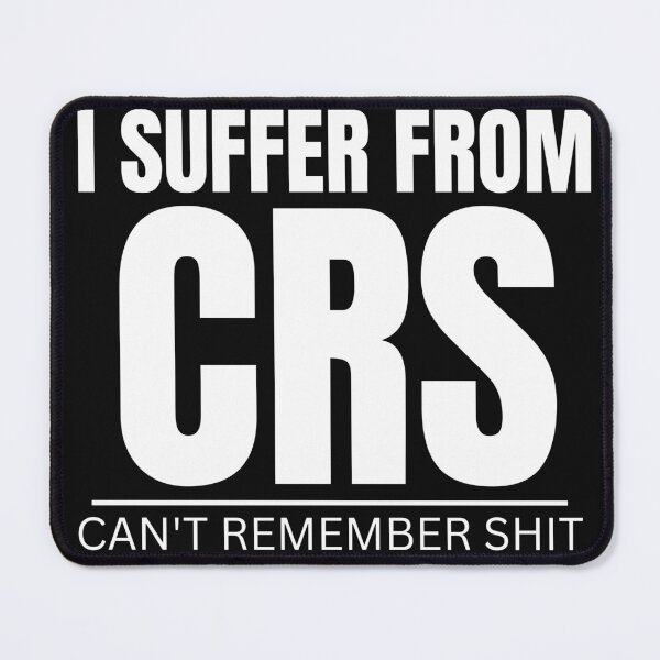 Item preview, I SUFFER FROM CRS CAN'T REMEMBER SHIT designed and sold by myhoume2.