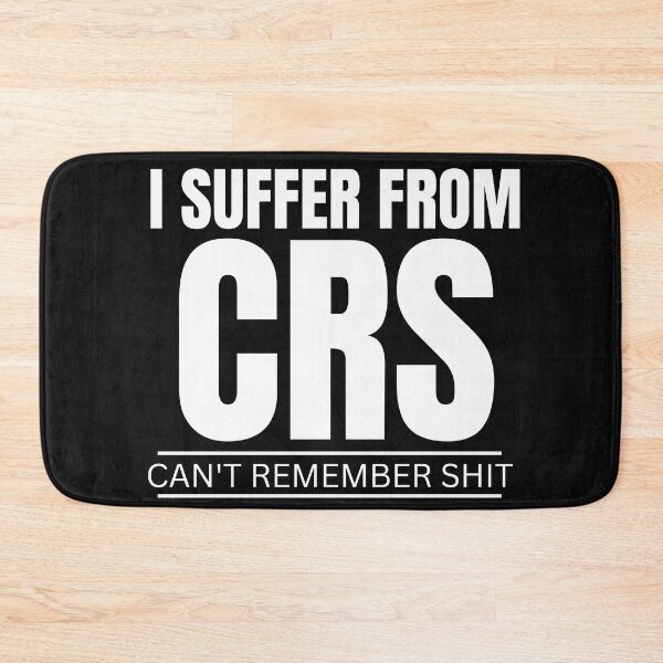 Item preview, I SUFFER FROM CRS CAN'T REMEMBER SHIT designed and sold by myhoume2.