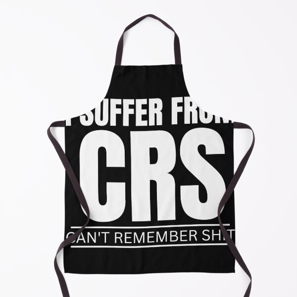 Item preview, I SUFFER FROM CRS CAN'T REMEMBER SHIT designed and sold by myhoume2.
