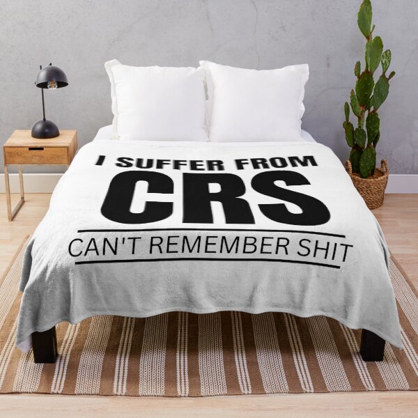 Item preview,  I SUFFER FROM CRS CAN'T REMEMBER SHIT designed and sold by myhoume2.