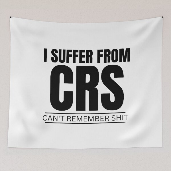 Item preview,  I SUFFER FROM CRS CAN'T REMEMBER SHIT designed and sold by myhoume2.