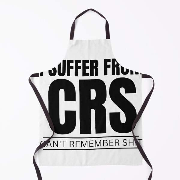 Item preview,  I SUFFER FROM CRS CAN'T REMEMBER SHIT designed and sold by myhoume2.
