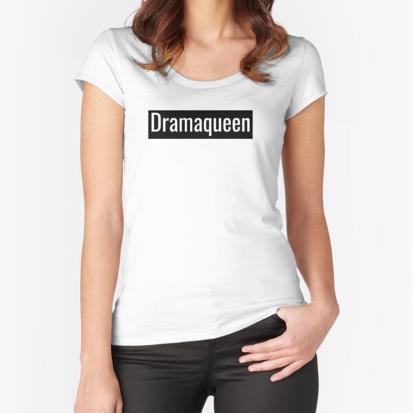 Dramaqueen Fitted Scoop T-Shirt