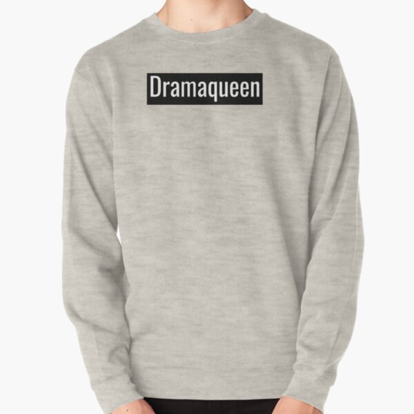 Dramaqueen Pullover Sweatshirt