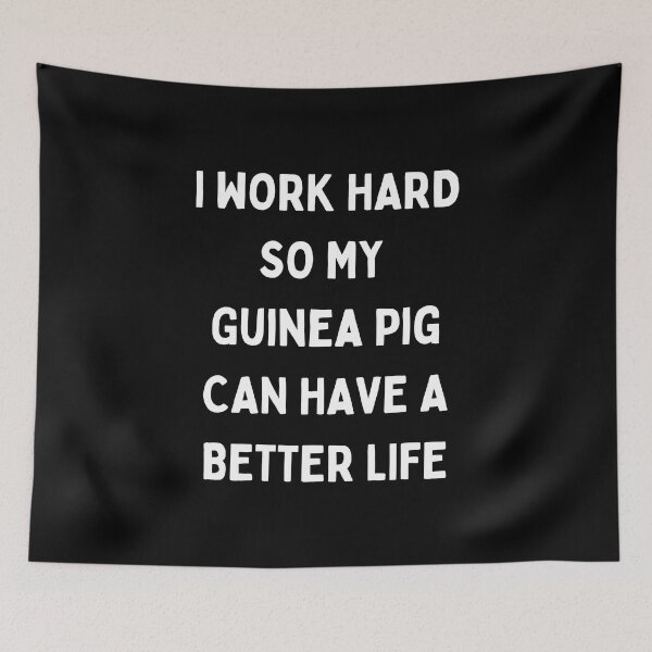 Item preview, I Work Hard so My Guinea Pig Can Have a Better Life designed and sold by Crafty-Mornings.