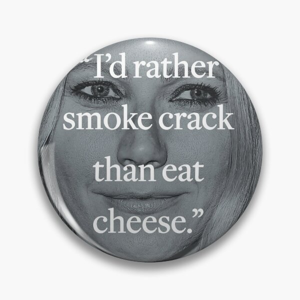 Item preview, gwyneth paltrow smoke crack cheese quote designed and sold by ririlovesldr.