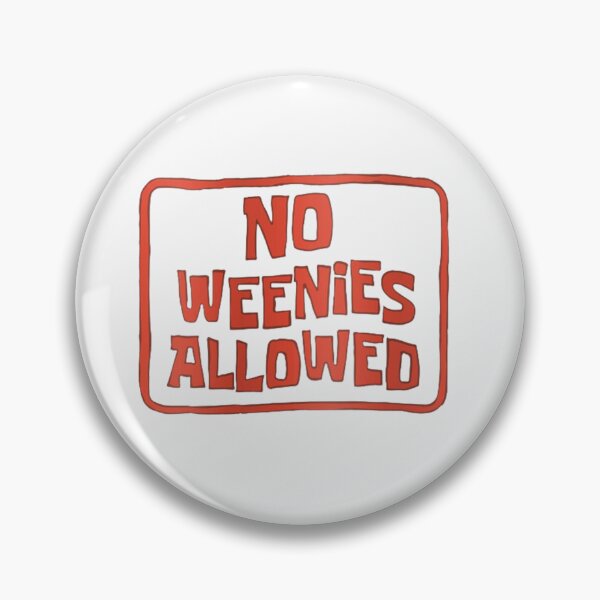Item preview, No weenies allowed designed and sold by FreddyFoozbear.