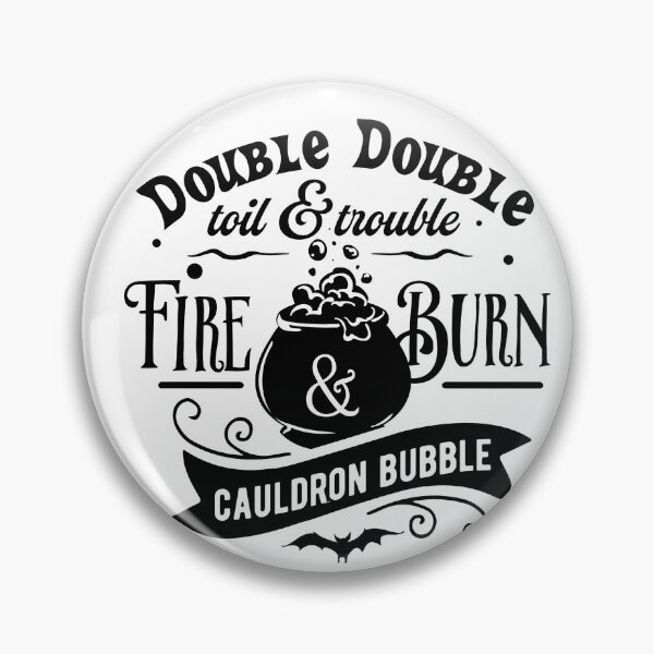 Item preview, Double double hardship & trouble, fire & burn, cauldron blubber designed and sold by Silva-Sol.