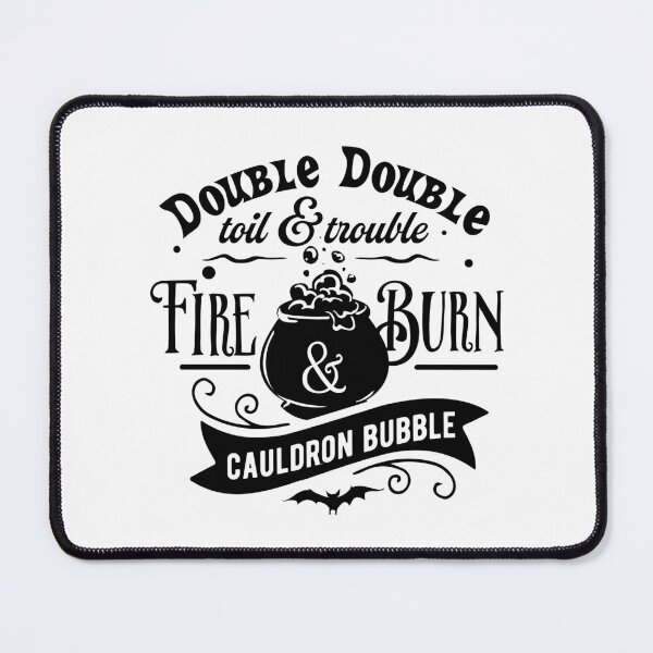 Item preview, Double double hardship & trouble, fire & burn, cauldron blubber designed and sold by Silva-Sol.