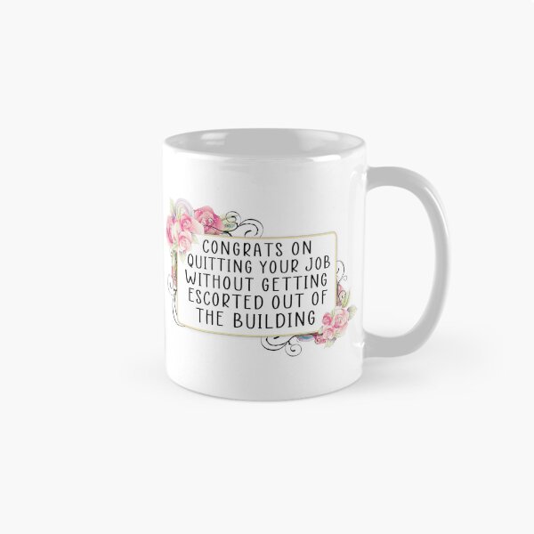 Item preview, Congrats on Quitting Your Job Without Getting Escorted Out of the Building designed and sold by JCL Design Studio.