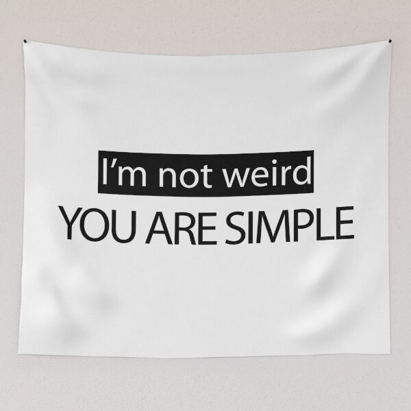 Item preview, I'm not weird YOU ARE SIMPLE designed and sold by Alice Monber’s LETTERING.