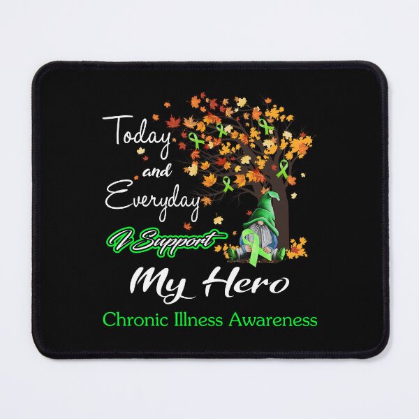 Item preview, Chronic Illness Awareness - Today and Everyday i support My Hero designed and sold by Aaron309.