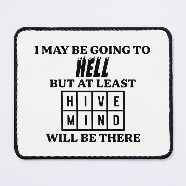 Item preview, I May Be Going To Hell But At Least Hive Mind Will Be There Funny Men Women designed and sold by Big Twelve.